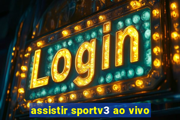 assistir sportv3 ao vivo